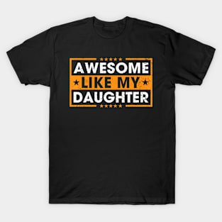 Awesome Like My Daughter Retro Funny Father Mom Dad Joke T-Shirt